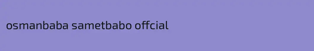 osmanbaba sametbabo offcial